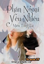 Phân Ngoại Yêu Nhiêu - Truyenff