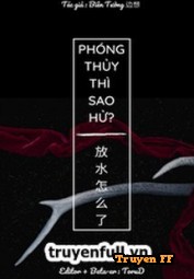 Phóng Thủy Thì Sao Hử - Truyenff