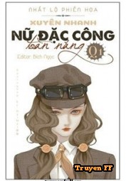 [Quyển 1] Xuyên Nhanh - Nữ Đặc Công Toàn Năng! - Truyenff