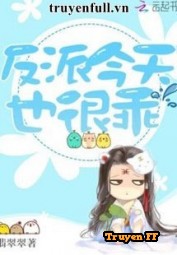 [Quyển 2] Nhân Vật Phản Diện Hôm Nay Cũng Thật Ngoan - Truyenff