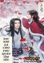 Sau Khi Gả Cho Phu Quân Ốm Yếu - Truyenff