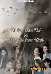 [SNH48-GNZ48] Tứ Đại Cầm Thú và Tứ Đại Hoa Khôi - Truyenff