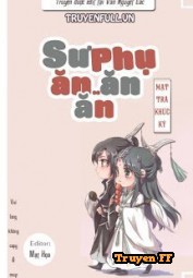 Sư Phụ Ăn Ăn Ăn - Truyenff