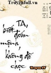 Ta, Biết Đoán Mệnh, Không Dễ Chọc - Truyenff