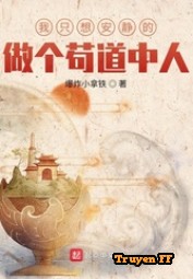 Ta Chỉ Muốn An Tĩnh Làm Cẩu Đạo Bên Trong Người - Truyenff
