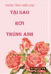 TẠI SAO RƠI TRÚNG ANH ? - Truyenff