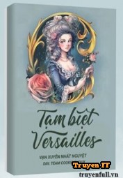 Tạm Biệt Versailles - Truyenff