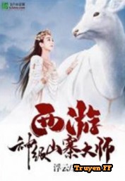 Tây Du: Thần Cấp Sơn Trại Đại Sư - Truyenff