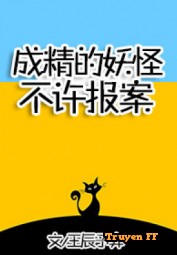 Thành Tinh Yêu Quái Không Được Báo Án! - Truyenff