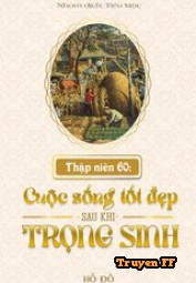 Thập Niên 60: Cuộc Sống Tốt Đẹp Sau Khi Trọng Sinh - Truyenff