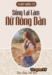 Thập Niên 70: Sống Lại Làm Nữ Nông Dân (Bản Dịch) - Truyenff