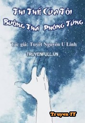 Thi Thể Của Tôi Buông Thả Phóng Túng - Truyenff