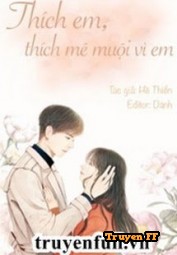 Thích Em, Thích Mê Muội Vì Em - Truyenff