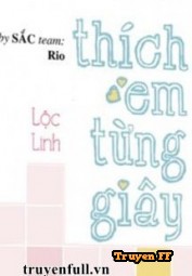 Thích Em Từng Giây - Truyenff