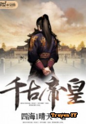 Thiên Cổ Đế Hoàng - Truyenff