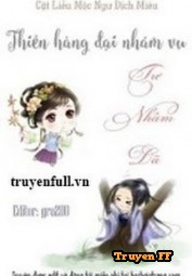 Thiên Hàng Đại Nhâm Vu Tư Nhâm Dã - Truyenff