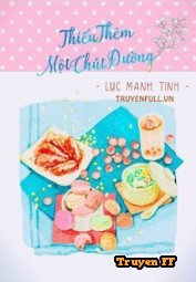 Thiếu Thêm Một Chút Đường - Truyenff