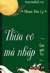 Thừa Cơ Mà Nhập - Truyenff