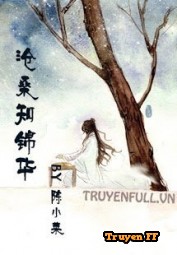 Thương Tang Tri Cẩm Hoa - Truyenff