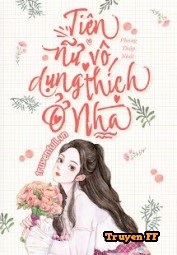 Tiên Nữ Vô Dụng Thích Ở Nhà - Truyenff