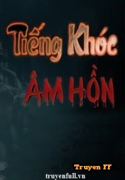 Tiếng Khóc Âm Hồn - Truyenff