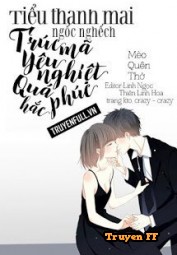 Tiểu Thanh Mai Ngốc Nghếch: Trúc Mã Yêu Nghiệt Quá Phúc Hắc - Truyenff