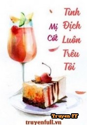 Tình Địch Luôn Trêu Tôi - Truyenff