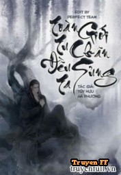 Toàn Giới Tu Chân Đều Sủng Ta - Truyenff