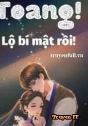 Toang! Lộ Bí Mật Rồi! - Truyenff