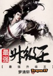 Tối Cường Thăng Cấp Vương - Truyenff