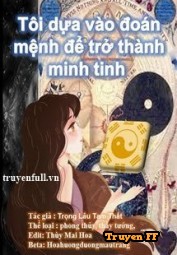 Tôi Dựa Vào Đoán Mệnh Để Trở Thành Minh Tinh - Truyenff