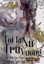 Tôi Là Nữ Trụ Vương - Truyenff