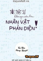 Tôi Thực Sự Không Muốn Làm Nhân Vật Phản Diện! - Truyenff