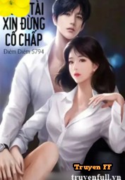 Tổng Tài Xin Đừng Cố Chấp - Truyenff