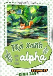 Trà Xanh Phân Hóa Thành Alpha - Truyenff