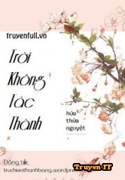 Trời Không Tác Thành - Truyenff