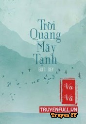 Trời Quang Mây Tạnh (Tễ Thanh) - Truyenff