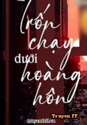 Trốn Chạy Dưới Hoàng Hôn - Truyenff