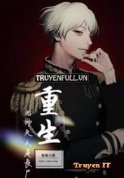 Trọng Sinh Nguyên Soái Phu Nhân Là Tang Thi - Truyenff