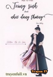 Trùng Sinh Thành Nhóc Đáng Thương Nằm Thắng - Truyenff