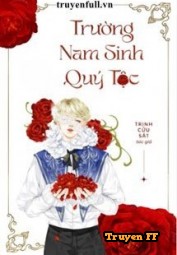 Trường Nam Sinh Quý Tộc - Truyenff
