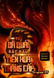 Từ Dã Quái Bắt Đầu Tiến Hóa Thăng Cấp (Bản Dịch) - Truyenff