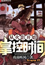 Từ Hokage Bắt Đầu Chưởng Khống Thời Gian - Truyenff