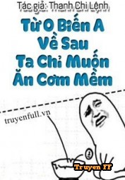 Từ O Biến A Về Sau Ta Chỉ Muốn Ăn Cơm Mềm - Truyenff