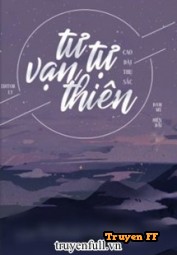 Tư Tự Vạn Thiên - Truyenff