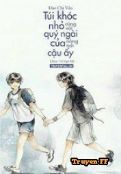 Túi Khóc Nhỏ Cùng Với Quý Ngài Nóng Tính Của Cậu Ấy - Truyenff