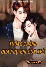 Tưởng Thành Quả Phụ Khi Còn Trẻ - Truyenff