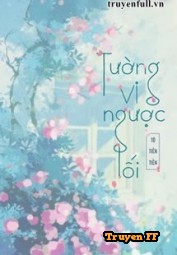 Tường Vi Ngược Lối - Truyenff