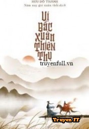 Vị Bắc Xuân Thiên Thụ - Truyenff