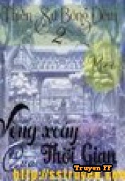 Vòng Xoáy Của Thời Gian (Thiên Sứ Bóng Đêm Phần 2) - Truyenff